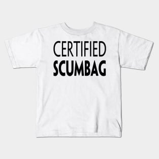 CERTIFIED SCUMBAG Kids T-Shirt